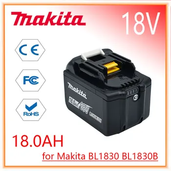 Сменный Аккумулятор Makita 18V 18.0Ah Для BL1830 BL1830B BL1840 BL1840B BL1850 BL1850B аккумуляторная батарея со светодиодным индикатором